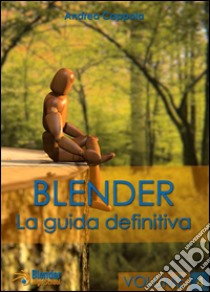 Blender - La Guida Definitiva - Volume 4. E-book. Formato PDF ebook di Andrea Coppola