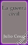 La guerra civil. E-book. Formato EPUB ebook