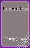 La heredera. E-book. Formato EPUB ebook