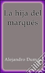 La hija del marqués. E-book. Formato EPUB ebook