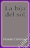 La hija del sol. E-book. Formato EPUB ebook