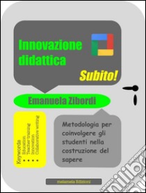 Innovazione didattica. Subito!. E-book. Formato EPUB ebook di Emanuela Zibordi