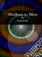 Mothers to men. E-book. Formato EPUB ebook