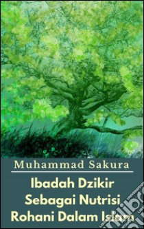 Ibadah dzikir sebagai nutrisi rohani dalam islam. E-book. Formato EPUB ebook di Muhammad Sakura