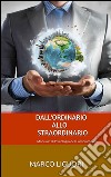 Dall'Ordinario allo Straordinario - Manuale di Psicologia del Cambiamento. E-book. Formato EPUB ebook