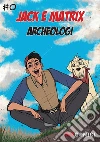 #1 Jack e Matrix: Archeologi. E-book. Formato EPUB ebook di Laura De Stefani