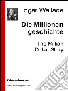 Die Millionengeschichte. E-book. Formato EPUB ebook