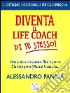 Diventa il lifecoach di te stesso!. E-book. Formato PDF ebook di Alessandro Pancia