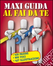 Maxi guida al fai da te. E-book. Formato PDF ebook di Valerio Poggi