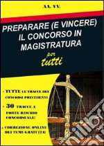 Preparare (e vincere) il concorso in magistratura per tutti. E-book. Formato EPUB ebook