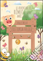 Romeo e i suoi amici nella...Valle della Fattoria felice. E-book. Formato PDF