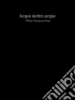 Acqua dentro acqua. E-book. Formato EPUB ebook