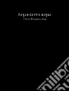 Acqua dentro acqua. E-book. Formato Mobipocket ebook di Mirko Ravaschino
