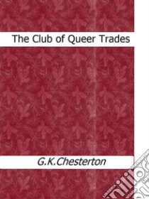 The club of queer trades. E-book. Formato Mobipocket ebook di G.K. Chesterton