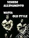 Schede allenamento massa old style. E-book. Formato EPUB ebook