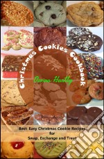 Christmas Cookies Cookbook : Best Easy Christmas Cookie Recipes for Swap, Exchange and Treat. E-book. Formato EPUB ebook