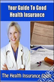 Your guide to good health insurance. E-book. Formato PDF ebook di Ouvrage Collectif