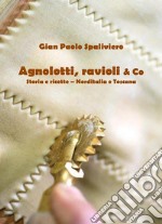 Agnolotti, ravioli & Co - Storia e ricette - Norditalia e Toscana . E-book. Formato Mobipocket ebook