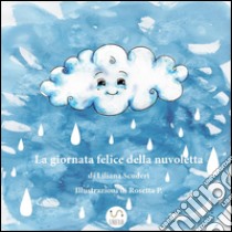 La giornata felice della nuvoletta. E-book. Formato PDF ebook di Liliana Scuderi