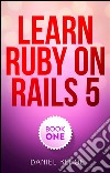 Learn Ruby on Rails. E-book. Formato Mobipocket ebook di Daniel Kehoe