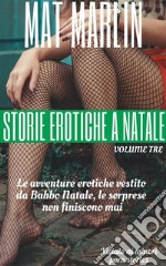 Storie erotiche a Natale volume tre (porn stories). E-book. Formato EPUB ebook