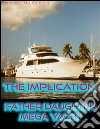 The implication: father daughter mega yacht. E-book. Formato Mobipocket ebook di Tommy Mackson