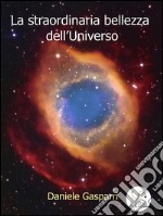 La straordinaria bellezza dell'universo. E-book. Formato PDF ebook