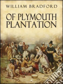 Of Plymouth Plantation. E-book. Formato PDF ebook di William Bradford