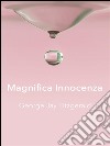 Magnifica Innocenza . E-book. Formato EPUB ebook di George Jay Fitzgerald