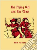 The flying girl and her chum. E-book. Formato Mobipocket