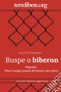 Ruspe o biberon: Migranti. Oltre i luoghi comuni dei buoni e dei cattivi . E-book. Formato PDF ebook di Antonello Mangano