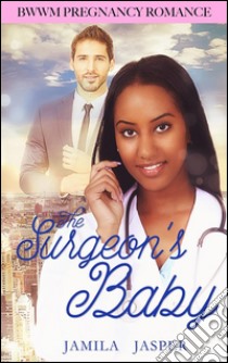 The surgeon's baby. E-book. Formato EPUB ebook di Jamila Jasper