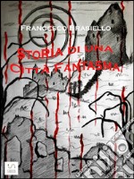 Storia di una Città Fantasma. E-book. Formato Mobipocket ebook