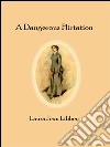 A dangerous flirtation. E-book. Formato Mobipocket ebook di Laura Jean Libbey