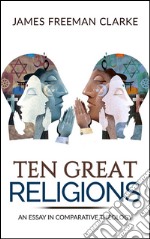 TEN GREAT RELIGIONS - An essay in comparative theology. E-book. Formato Mobipocket