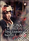 Una luna´tica bajo el a´rbol. E-book. Formato Mobipocket ebook di Simona Liubicich