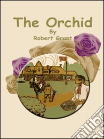 The orchid. E-book. Formato Mobipocket ebook di Robert Grant