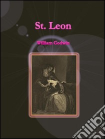 St. Leon . E-book. Formato EPUB ebook di William Godwin