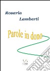 Parole in dono. E-book. Formato EPUB ebook di Rosaria Lamberti