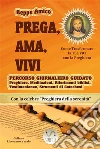 PREGA, AMA, VIVI - Percorso giornaliero di preghiera guidato in 40 giorni: Preghiere, Meditazioni e Riferimenti biblici - Con la celebre “Preghiera della serenità” e la Colonna Sonora del libro scelta dall'autore. E-book. Formato PDF ebook
