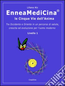 EnneaMediCina. Le Cinque Vie dell'Anima.. E-book. Formato Mobipocket ebook di Liliana Atz