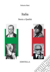 ITALIA - storia e qualità. E-book. Formato EPUB ebook di Roberto Bani