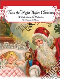 Twas the Night before Christmas: A Visit from St. Nicholas (Santa Claus). E-book. Formato EPUB ebook di Clement Clarke Moore