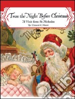 Twas the Night before Christmas: A Visit from St. Nicholas (Santa Claus). E-book. Formato EPUB ebook