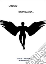 L'uomo divinizzato!. E-book. Formato EPUB ebook