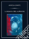 La magia della psiche. E-book. Formato EPUB ebook di Andrea Leboffe