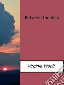 Between the acts. E-book. Formato Mobipocket ebook di Virginia Woolf