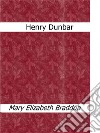 Henry Dunbar. E-book. Formato Mobipocket ebook