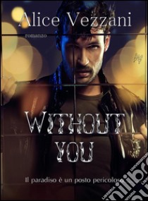 Without you. E-book. Formato Mobipocket ebook di Alice Vezzani