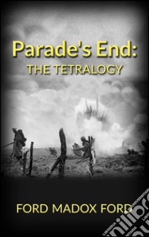 Parade's End: The Tetralogy. E-book. Formato Mobipocket ebook di Ford Madox Ford
